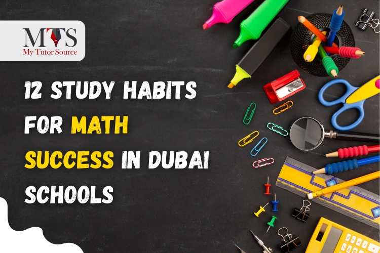 Top Study Habits for Math Success in Dubai Schools